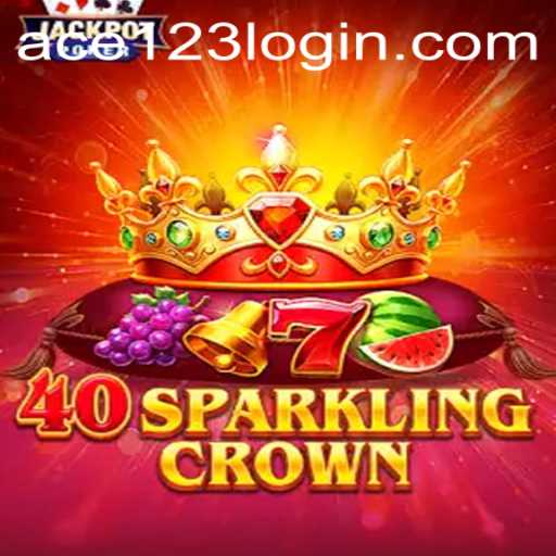 Exploring the Thrills of 40SparklingCrown: A Comprehensive Guide with Ace123